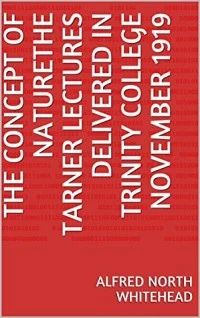 The Concept of NatureThe Tarner Lectures Delivered in Trinity College November 1919